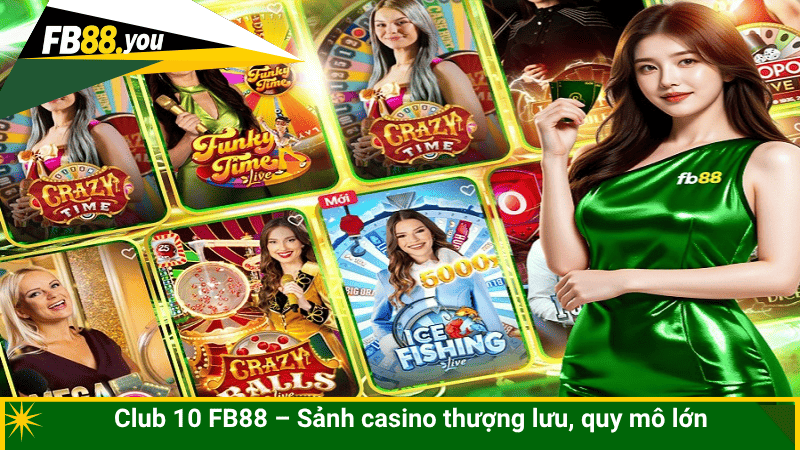 Club 10 FB88 – Sảnh casino thượng lưu, quy mô lớn