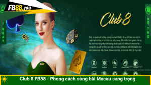 Club 8 FB88 - Phong cách sòng bài Macau sang trọng