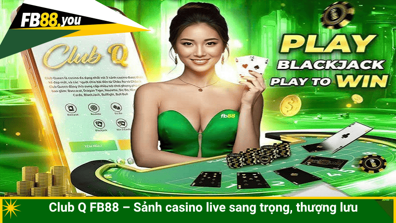Club Q FB88 – Sảnh casino live sang trọng, thượng lưu