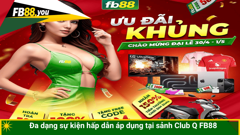 Đa dạng sự kiện hấp dẫn áp dụng tại sảnh Club Q FB88