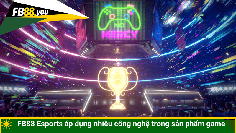 FB88 Esports áp dụng nhiều công nghệ trong sản phẩm game
