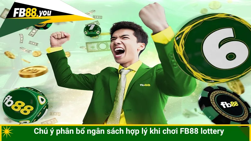 Chú ý phân bổ ngân sách hợp lý khi chơi FB88 lottery