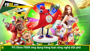 PG Slots FB88 – Sắc màu, chiều sâu và chuyển động