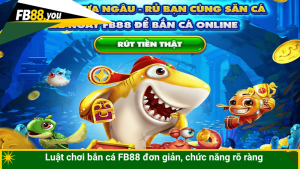 Luật chơi bắn cá FB88 đơn giản, chức năng rõ ràng