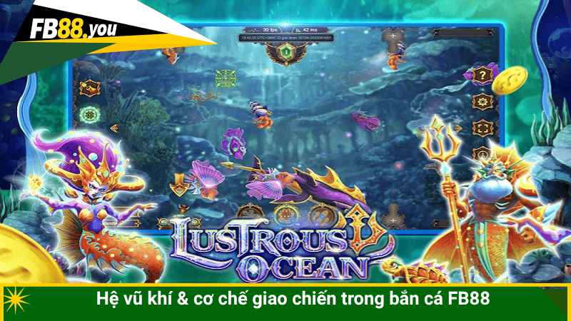 Hệ vũ khí & cơ chế giao chiến trong bắn cá FB88
