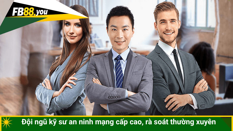 Đội ngũ kỹ sư an ninh mạng cấp cao, rà soát thường xuyên 