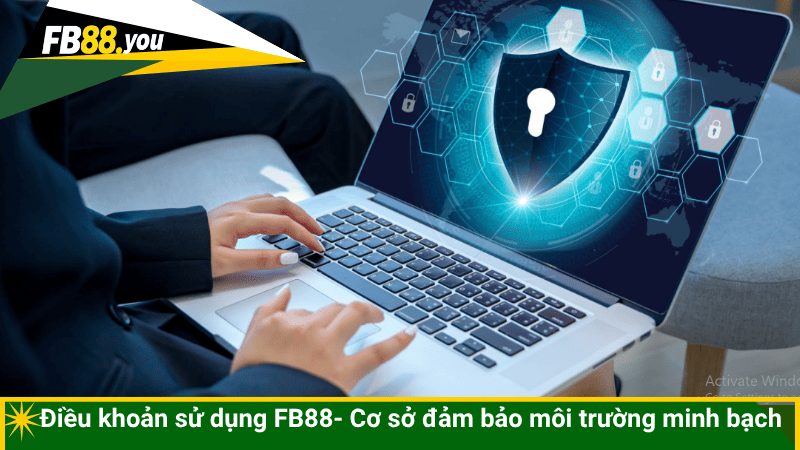 Điều khoản sử dụng FB88- Cơ sở đảm bảo môi trường minh bạch