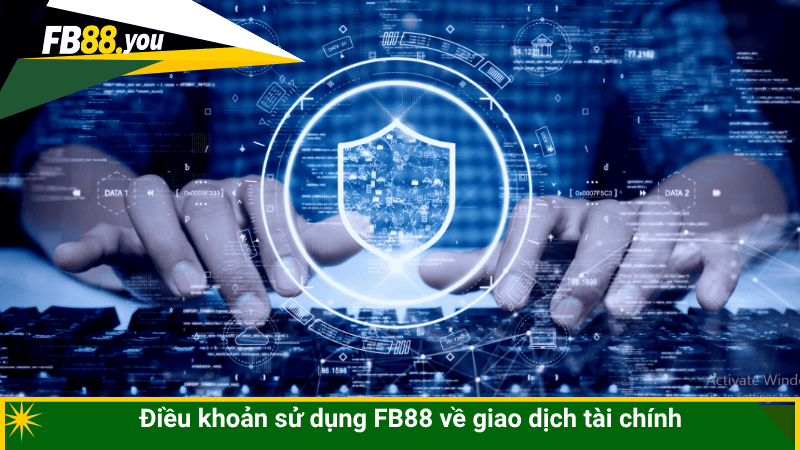 Điều khoản sử dụng FB88 về giao dịch tài chính